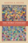 Image for The word unheard: legacies of anti-Semitism in German literature and culture