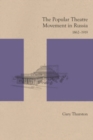 Image for The Popular Theatre Movement in Russia: 1862-1919