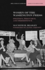 Image for Women of the Washington press: politics, prejudice, and persistence