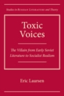 Image for Toxic voices: the villain from early Soviet literature to Socialist realism