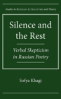 Image for Silence and the rest: verbal skepticism in Russian poetry