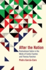 Image for After the Nation: Postnational Satire in the Works of Carlos Fuentes and Thomas Pynchon