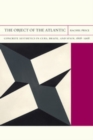 Image for The object of the Atlantic: concrete aesthetics in Cuba, Brazil, and Spain, 1868-1968