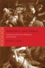 Image for Violence and Grace: Exceptional Life between Shakespeare and Modernity