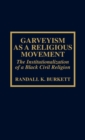 Image for Garveyism as a Religious Movement : The Institutionalization of a Black Civil Religion