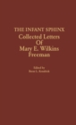 Image for The Infant Sphinx : Collected Letters of Mary E. Wilkins Freeman