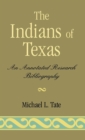 Image for Indians of Texas : An Annotated Research Bibliography