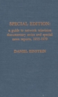 Image for Special Edition : A Guide to Network Television News Documentary Series and Special News Reports, 1955-1979