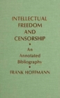 Image for Intellectual Freedom and Censorship : An Annotated Bibliography