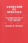 Image for Animated TV Specials : The Complete Directory to the First Twenty-Five Years, 1962-1987