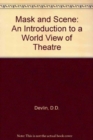 Image for Mask and Scene : An Introduction to a World View of Theatre