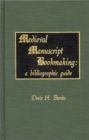 Image for Mediaeval Manuscript Bookmaking : A Bibliographic Guide