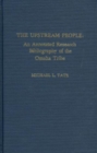 Image for The Upstream People : An Annotated Research Bibliography of the Omaha Tribe