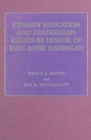 Image for Library Education and Leadership : Essays in Honor of Jane Anne Hannigan