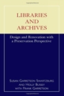 Image for Libraries and Archives : Design and Renovation with a Preservation Perspective