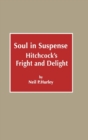 Image for Soul in Suspense : Hitchcock&#39;s Fright and Delight