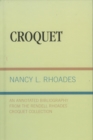 Image for Croquet : An Annotated Bibliography from the Rendell Rhoades Croquet Collection