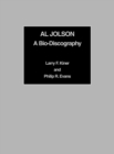 Image for Al Jolson : A Bio-Discography