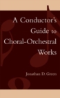Image for A Conductor&#39;s Guide to Choral-orchestral Works : Twentieth Century : Pt. 1