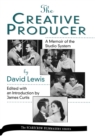 Image for The Creative Producer : A Memoir of the Studio System, by David Lewis