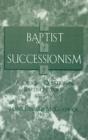 Image for Baptist Successionism : A Crucial Question in Baptist History