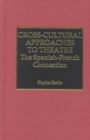 Image for Cross-Cultural Approaches to Theatre : The Spanish-French Connection