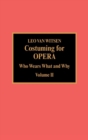 Image for Costuming for Opera : Who Wears What and Why