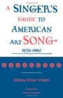 Image for A Singer&#39;s Guide to the American Art Song, 1870-1980