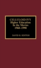 Image for Celluloid Ivy : Higher Education in the Movies 1960-1990