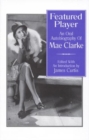 Image for Featured player  : an oral autobiography of Mae Clark