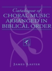 Image for Catalogue of Choral Music Arranged in Biblical Order