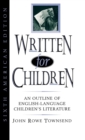 Image for Written for children  : an outline of English-language children&#39;s literature