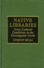 Image for Native libraries  : cross-cultural conditions in the circumpolar North