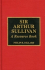 Image for Sir Arthur Sullivan  : a resource book