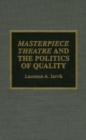Image for Masterpiece Theatre and the Politics of Quality