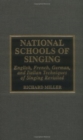 Image for National schools of singing  : English, French, German, and Italian techniques of singing revisited