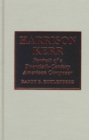 Image for Harrison Kerr  : portrait of a twentieth-century American composer