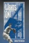 Image for Lights on!  : the wild century-long saga of night baseball