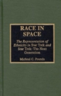 Image for Race in space  : the representation of ethnicity in Star Trek and Star Trek, The Next Generation