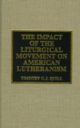 Image for The impact of the liturgical movement on American Lutheranism