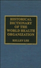 Image for Historical Dictionary of the World Health Organization
