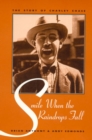 Image for Smile when the raindrops fall  : the story of Charley Chase