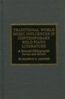 Image for Traditional world music influences in contemporary solo piano literature  : a selected bibliographic survey and review