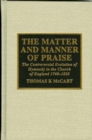 Image for The matter and manner of praise  : the controversial evolution of hymnody in the Church of England 1760-1820