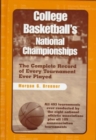 Image for College basketball&#39;s national championships  : the complete record of every tournament ever played