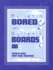 Image for Bulletin bored? or Bulletin boards!  : K-12