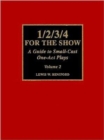 Image for 1/2/3/4 for the show  : a guide to small-cast one-act playsVol. 2