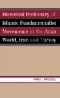 Image for Historical dictionary of Islamic Fundamentalist movements in the Arab world, Iran and Turkey