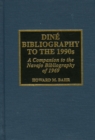 Image for Dinâe bibliography to the 1990s  : a companion to the Navajo bibliography of 1969