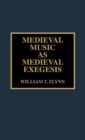 Image for Medieval Music as Medieval Exegesis